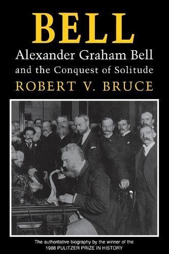 Bell Alexander Graham Bell And The Conquest Of Solitude [Paperback]