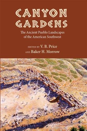 Canyon Gardens The Ancient Pueblo Landscapes Of The American Southwest [Paperback]