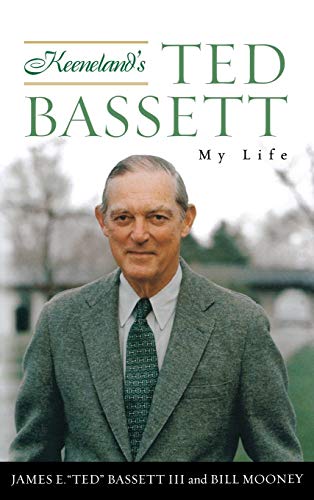 Keeneland's Ted Bassett My Life [Hardcover]