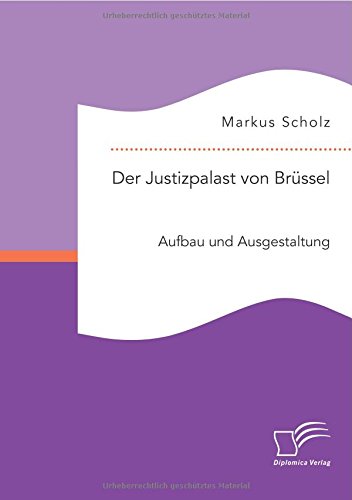 Der Justizpalast Von Brssel Aufbau Und Ausgestaltung (german Edition) [Paperback]