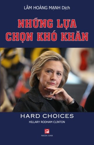 Nhung Lua Chon Kho Khan (hard Choices) (vietnamese Edition) [Paperback]