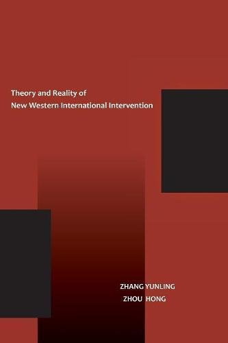 The Theory And Reality Of New Western International Intervention [Paperback]
