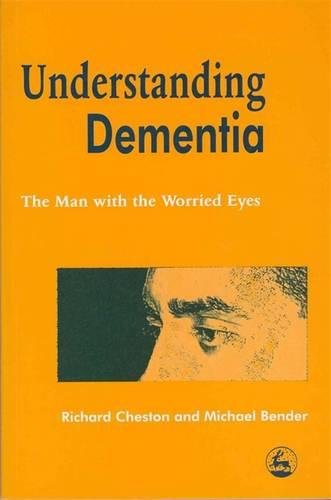 Understanding Dementia The Man with the Worried Eyes [Paperback]
