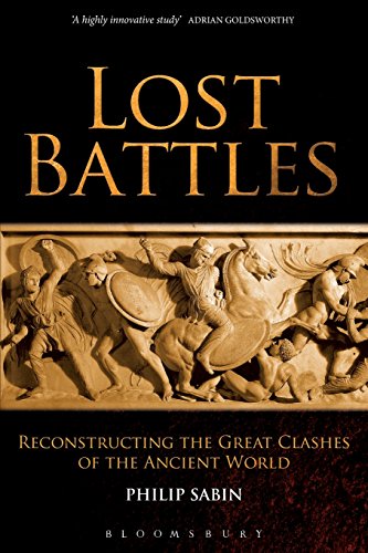 Lost Battles Reconstructing the Great Clashes of the Ancient World [Paperback]