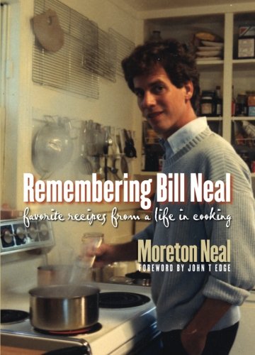 Remembering Bill Neal Favorite Recipes From A Life In Cooking [Paperback]