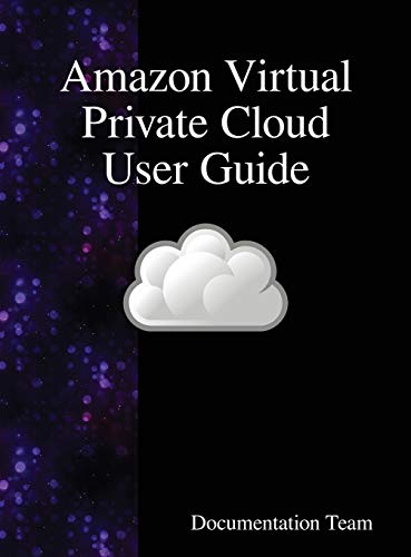 Amazon Virtual Private Cloud User Guide [Hardcover]