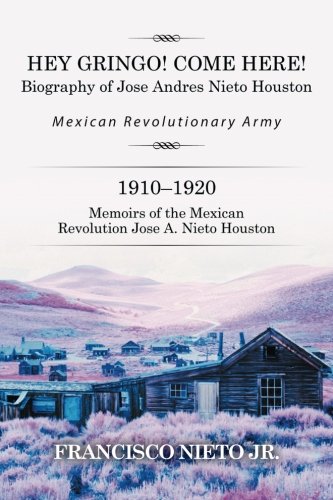 Hey Gringo Come Here Biography Of Jose Andres Nieto Houston [Paperback]