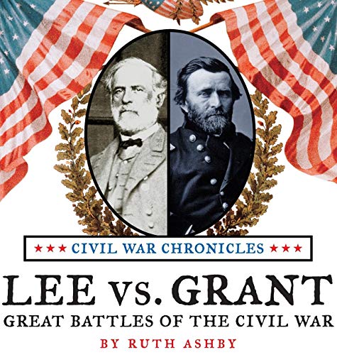 Lee Vs. Grant, Great Battles Of The Civil War [Hardcover]
