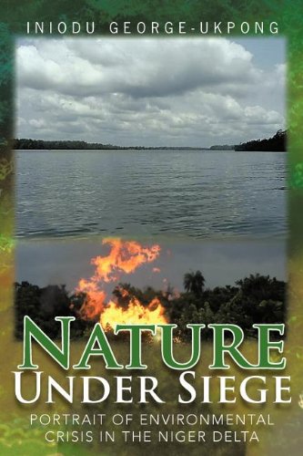 Nature under Siege  Portrait of Environmental Crisis in the Niger Delta [Paperback]