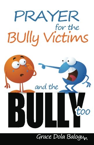 Prayer For The Bully Victims & For The Bully Too [Paperback]