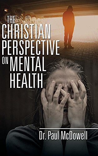 The Christian Perspective On Mental Health [Hardcover]