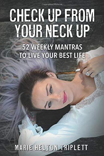 Check up from Your Neck Up  52 Weekly Mantras to Live Your Best Life [Paperback]