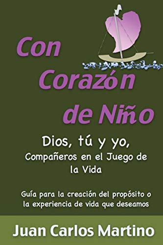 Con Corazon de Nino  Dios, Tu y Yo, Companeros en el Juego de la Vida [Paperback]