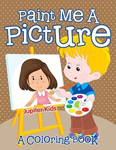 Paint Me a Picture (a Coloring Book) [Paperback]