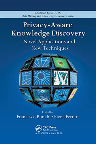 Privacy-Aware Knowledge Discovery Novel Applications and New Techniques [Paperback]