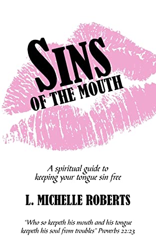 Sins of the Mouth  A spiritual guide to keeping your tongue sin Free [Paperback]