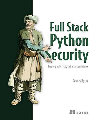 Full Stack Python Security Cryptography, TLS, and attack resistance [Paperback]