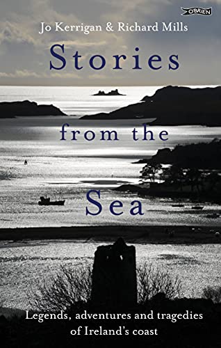 Stories from the Sea Legends, adventures and tragedies of Ireland's coast [Hardcover]