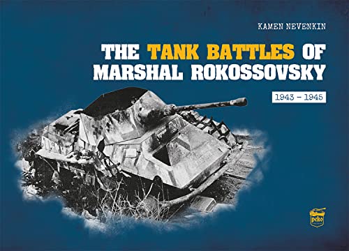 The Tank Battles of Marshal Rokossovsky 1943-1945 [Hardcover]