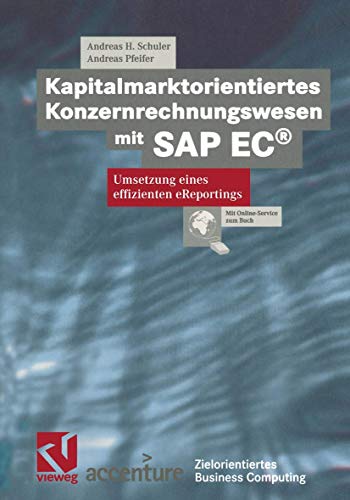 Kapitalmarktorientiertes Konzernrechnungswesen mit SAP EC Umsetzung eines effi [Paperback]