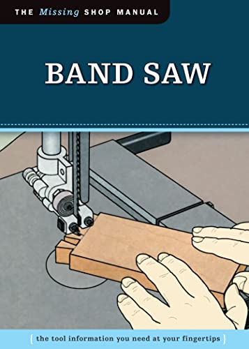 Band Saw (Missing Shop Manual) The Tool Information You Need at Your Fingertips [Paperback]