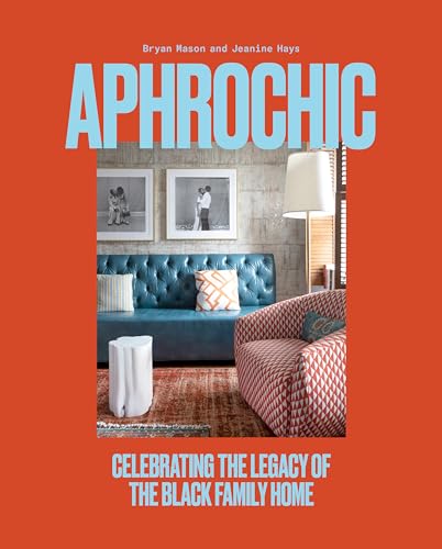 AphroChic Celebrating the Legacy of the Black Family Home [Hardcover]