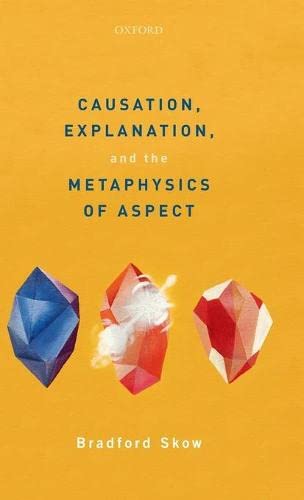 Causation, Explanation, and the Metaphysics of Aspect [Hardcover]
