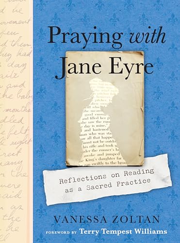 Praying with Jane Eyre Reflections on Reading as a Sacred Practice [Paperback]