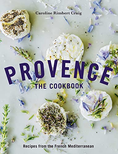 Provence The Cookbook Recipes from the French Mediterranean [Hardcover]