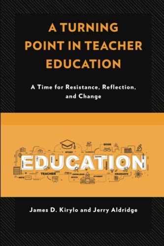 A Turning Point in Teacher Education A Time for Resistance, Reflection, and Cha [Paperback]