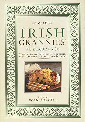 Our Irish Grannies&39 Recipes Comforting and Delicious Cooking From the Old C [Hardcover]