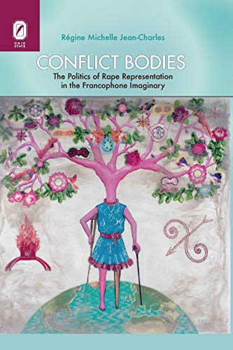 Conflict Bodies The Politics of Rape Representation in the Francophone Imaginar [Paperback]