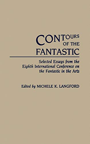 Contours of the Fantastic Selected Essays from the Eighth International Confere [Hardcover]