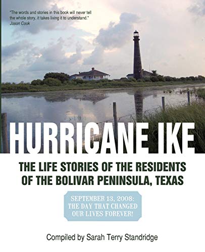 Hurricane Ike  The Life Stories Of The Residents Of The Bolivar Peninsula, Texa [Paperback]