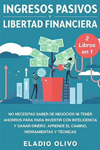 Ingresos Pasivos y Libertad Financiera 2 Libros En 1  No Necesitas Saber de Neg [Paperback]