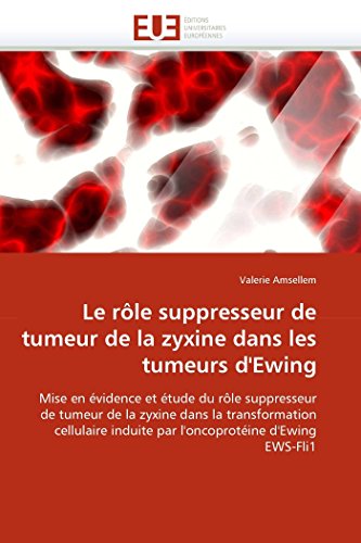 Le Rle Suppresseur De Tumeur De La Zyxine Dans Les Tumeurs D'ewing Mise En vi [Paperback]