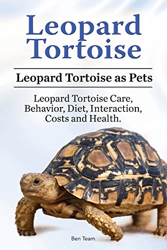 Leopard Tortoise. Leopard Tortoise As Pets. Leopard Tortoise Care, Behavior, Die [Paperback]