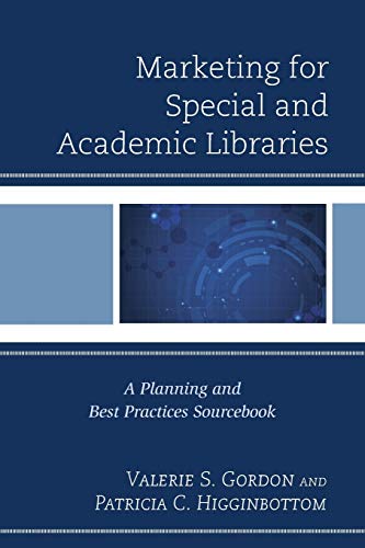 Marketing for Special and Academic Libraries A Planning and Best Practices Sour [Paperback]