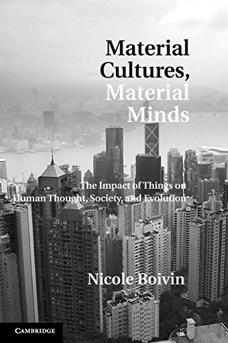 Material Cultures, Material Minds The Impact of Things on Human Thought, Societ [Paperback]