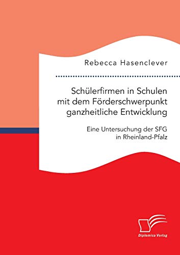 Schulerfirmen In Schulen Mit Dem Forderschwerpunkt Ganzheitliche Entwicklung Ei [Paperback]