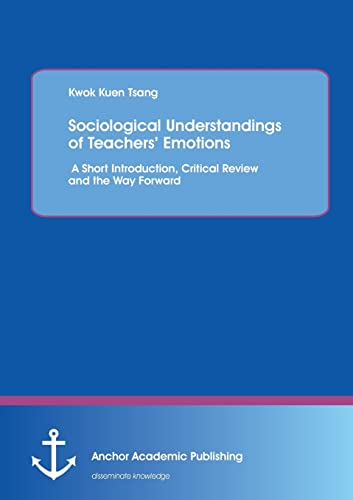 Sociological Understandings Of Teachers' Emotions A Short Introdution, Critical [Paperback]