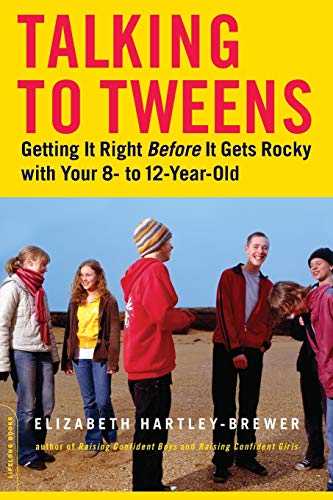 Talking to Tweens Getting It Right Before It Gets Rocky with Your 8- to 12-Year [Paperback]