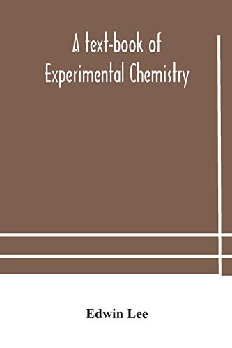 Text-Book Of Experimental Chemistry (With Descriptive Notes For Students Of Gene
