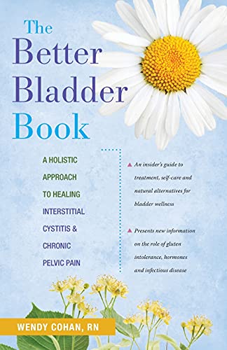 The Better Bladder Book A Holistic Approach to Healing Interstitial Cystitis an [Paperback]