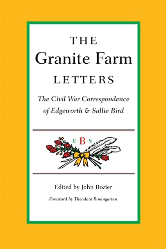 The Granite Farm Letters The Civil War Correspondence of Edgeworth and Sallie B [Paperback]