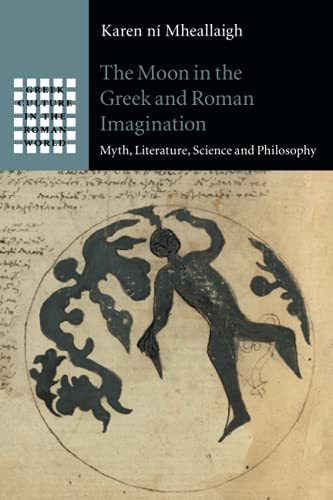The Moon in the Greek and Roman Imagination Myth, Literature, Science and Philo [Paperback]