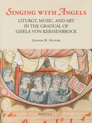 Singing with Angels Liturgy, Music, and Art in the Gradual of Gisela von Kersse [Hardcover]