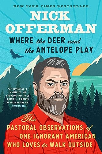 Where the Deer and the Antelope Play The Pastoral Observations of One Ignorant  [Paperback]