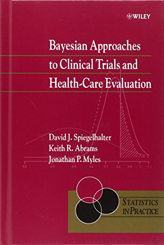 Bayesian Approaches to Clinical Trials and Health-Care Evaluation [Hardcover]