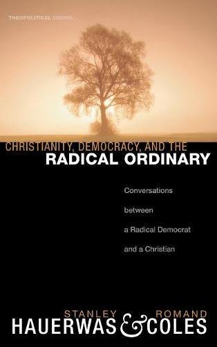 Christianity, Democracy, And The Radical Ordinary [Hardcover]